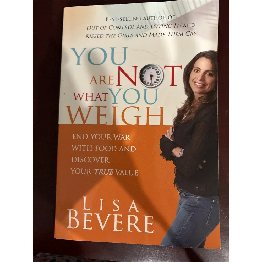 You Are Not What You Weigh : End Your War with Food Lisa Bevere, PB
